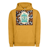 Pigment Peanut Butter i'm sorry if i offended you with my common sense Urban Hoodie - TumblerDesignByShophia