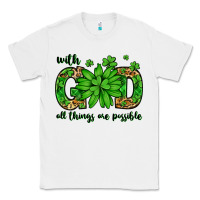 White With god all things are possible St. Patrick's Day Classic Tee - LillyAllenDesigns