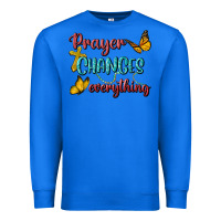True Royal Prayer Changes Everything Premium Sweatshirt - BundleAndBundleShop