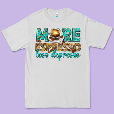Premium Tee more espresso less depresso western