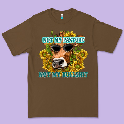Premium Tee not my pasture not my bullshit