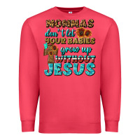 Cardinal Mommas Don't Let Your Babies Grow  Up Without Jesus Premium Sweatshirt - BundleAndBundleShop