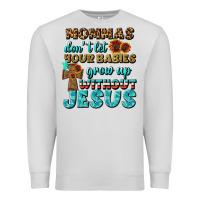 Dove Grey Mommas Don't Let Your Babies Grow  Up Without Jesus Premium Sweatshirt - BundleAndBundleShop