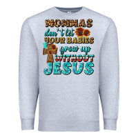 Heather Grey Mommas Don't Let Your Babies Grow  Up Without Jesus Premium Sweatshirt - BundleAndBundleShop