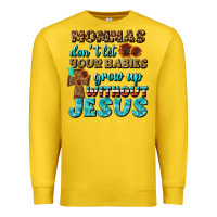 Lemon Mommas Don't Let Your Babies Grow  Up Without Jesus Premium Sweatshirt - BundleAndBundleShop