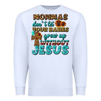White Mommas Don't Let Your Babies Grow  Up Without Jesus Premium Sweatshirt - BundleAndBundleShop