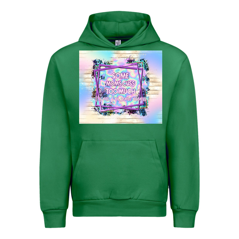 Some Moms Cuss Too Much It's Me I'm Some Moms Urban Hoodie by TumblerDesignByShophia | Teevron