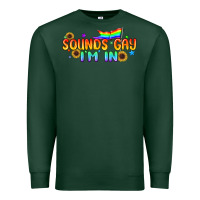 Sports Green Sounds Gay I'm in Pride LGBTQ Premium Sweatshirt - BundleAndBundleShop