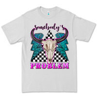 Somebodys Problem Premium Tee | Teevron