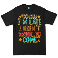Black sorry i am late i didnt want to come Premium Tee - texasbilliewilder