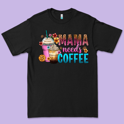 Premium Tee mama needs coffee