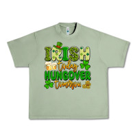 Oil Green irish today hungover tomorrow Urban Heavy Tee - Artiststas