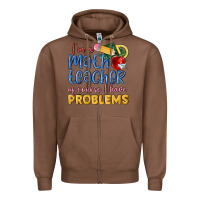 Chestnut im a math teacher of course i have problems Zipper Hoodie - MaliasSmallBusiness