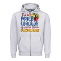 Heather Grey im a math teacher of course i have problems Zipper Hoodie - MaliasSmallBusiness