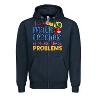 Navy im a math teacher of course i have problems Zipper Hoodie - MaliasSmallBusiness