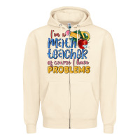 Sandshell im a math teacher of course i have problems Zipper Hoodie - MaliasSmallBusiness