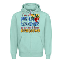 Seafoam im a math teacher of course i have problems Zipper Hoodie - MaliasSmallBusiness