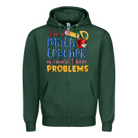 Sports Green im a math teacher of course i have problems Zipper Hoodie - MaliasSmallBusiness