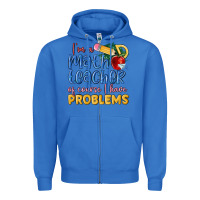 True Royal im a math teacher of course i have problems Zipper Hoodie - MaliasSmallBusiness