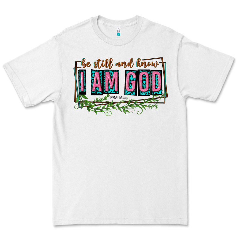Be Still And Know That I Am God Premium Tee by texasbilliewilder | Teevron