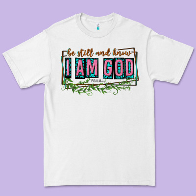 Premium Tee be still and know that i am god