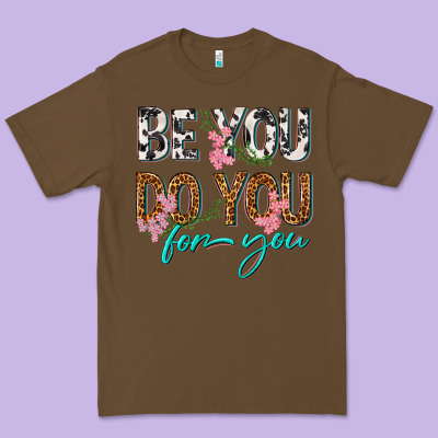 Premium Tee be you do you for you