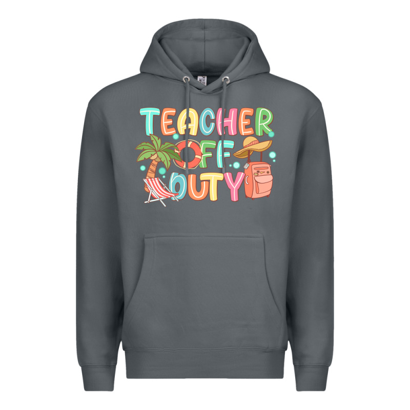 Teacher Off Duty Summer Premium Hoodie by JahusDesignShop | Teevron
