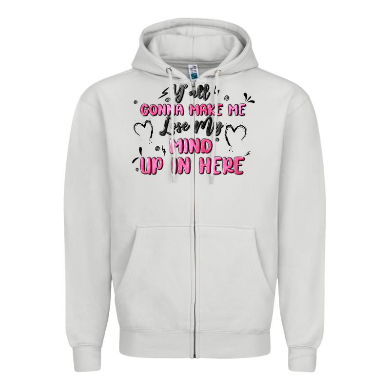 Y'all Gonna Make Me Lose My Mind Zipper Hoodie by MaliasSmallBusiness | Teevron
