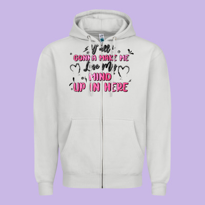 Y'all Gonna Make Me Lose My Mind Zipper Hoodie Designed By Maliassmallbusiness