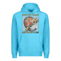 Ocean Blue Let's Eat Trash & Get Hit By A Car Premium Hoodie - Bettercallsaul