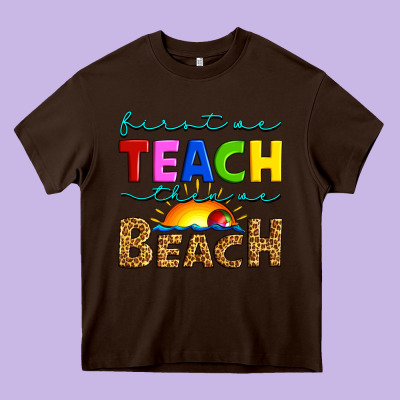 First We Teach Then We Beach Heavy Core Tee Designed By Artiststas