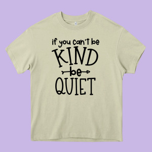 Kind Be Quiet Heavy Core Tee Designed By Unal Design