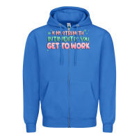 True Royal get to work Zipper Hoodie - MaliasSmallBusiness