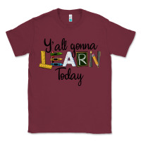 Burgundy Y'all Gonna Learn Today Classic Tee - LillyAllenDesigns