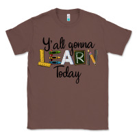Chestnut Y'all Gonna Learn Today Classic Tee - LillyAllenDesigns