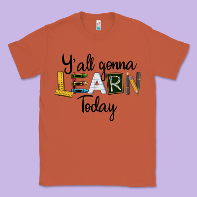 Y'all Gonna Learn Today Classic Tee Designed By Lillyallendesigns