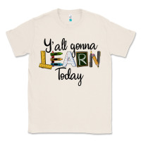 Natural Y'all Gonna Learn Today Classic Tee - LillyAllenDesigns