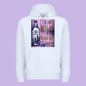 He Don't Like Me Like Tequila Does Nobody Can Premium Hoodie Designed By Bettercallsaul