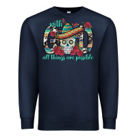 Navy With God All Things Are Possible With Sombrero Sku Premium Sweatshirt - BundleAndBundleShop
