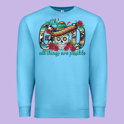 With God All Things Are Possible With Sombrero Sku Premium Sweatshirt Designed By Bundleandbundleshop