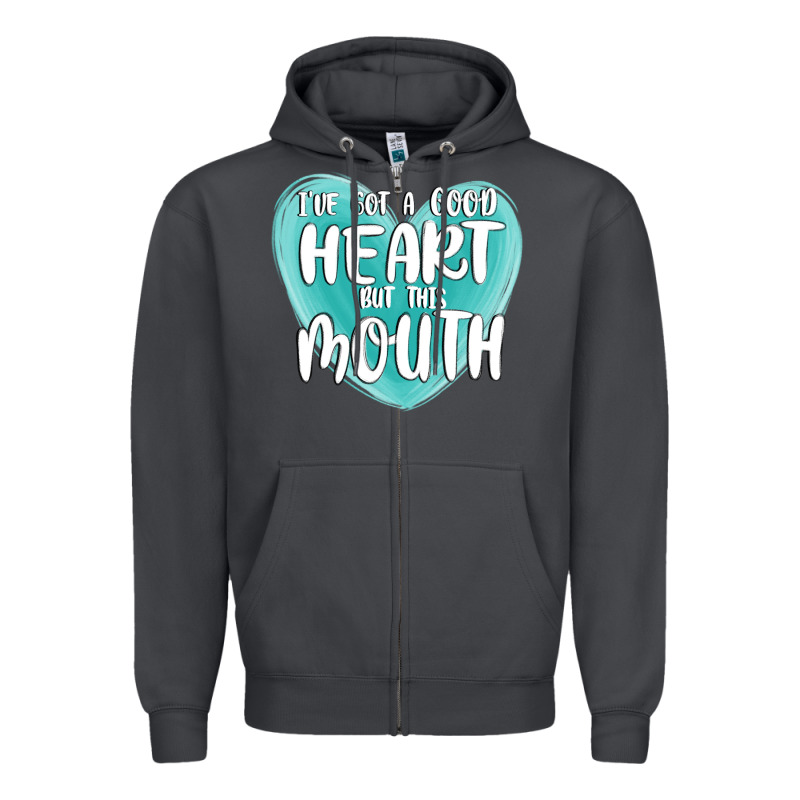I Have Got A Good Heart But This Mouth Zipper Hoodie by MaliasSmallBusiness | Teevron