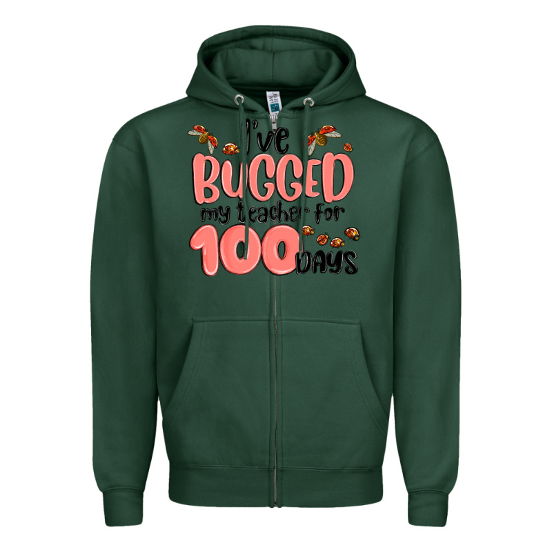 I Have Bugged My Teacher For 100 Days Zipper Hoodie by MaliasSmallBusiness | Teevron