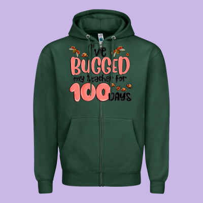 I Have Bugged My Teacher For 100 Days Zipper Hoodie Designed By Maliassmallbusiness