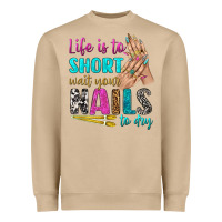 Life Is To Short Wait Your Nails To Dry Bbs Heavyweight Sweatshirt | Teevron