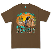 Cacao sometimes fancy always ranchy Premium Tee - texasbilliewilder