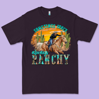 Sometimes Fancy Always Ranchy Premium Tee Designed By Texasbilliewilder