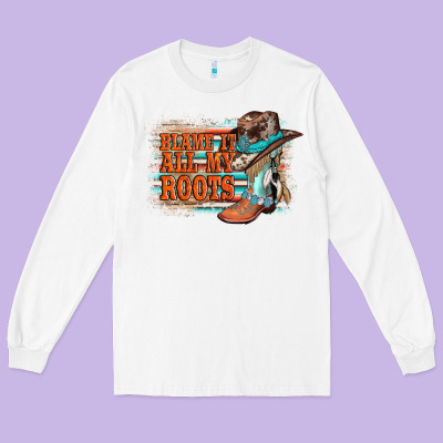 Blame It All My Roots Long Sleeve Tee Designed By Adodesignshop