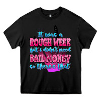 Black it was rough week but i didn't need bail money so Heavy Core Tee - MaliasSmallBusiness