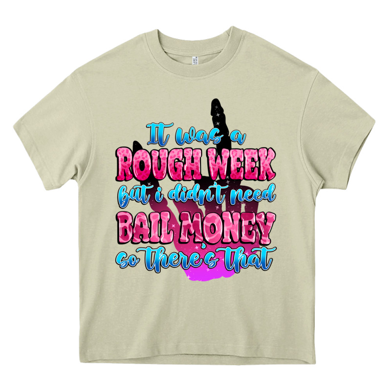 It Was Rough Week But I Didn't Need Bail Money So Heavy Core Tee by MaliasSmallBusiness | Teevron