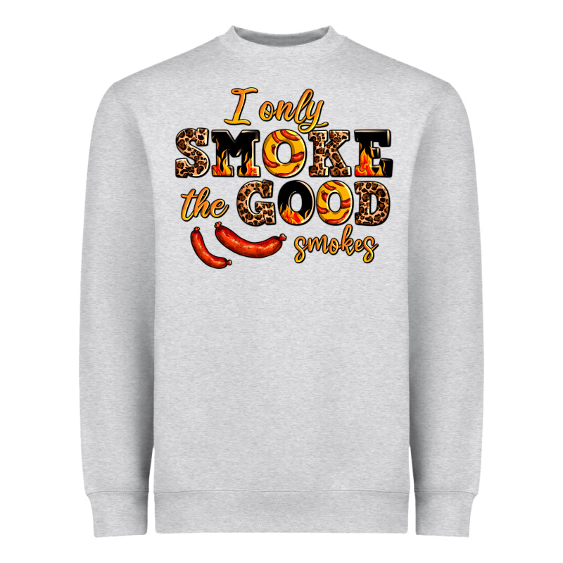 I Only Smoke The Good Smokes Heavyweight Sweatshirt by AdoDesignShop | Teevron